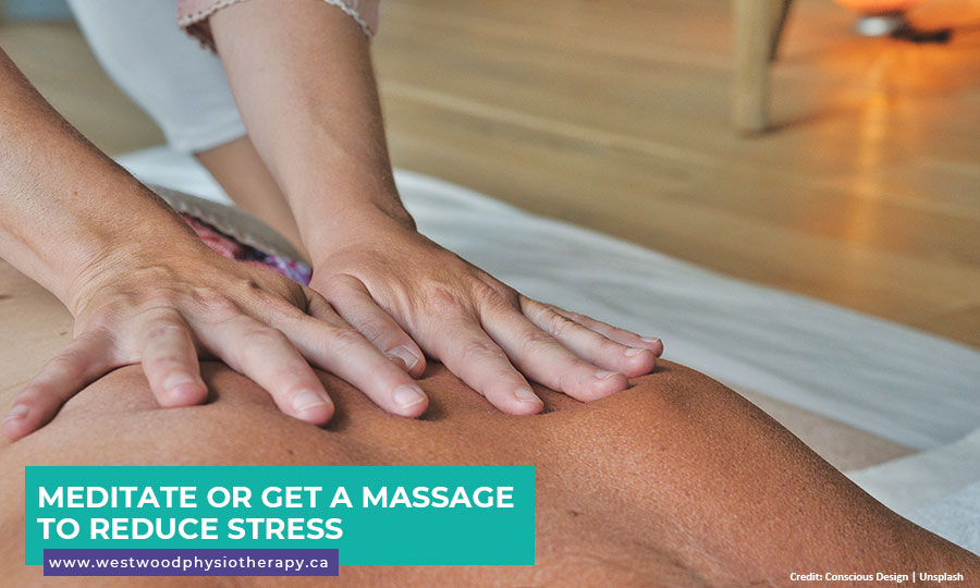 Meditate or get a massage to reduce stress