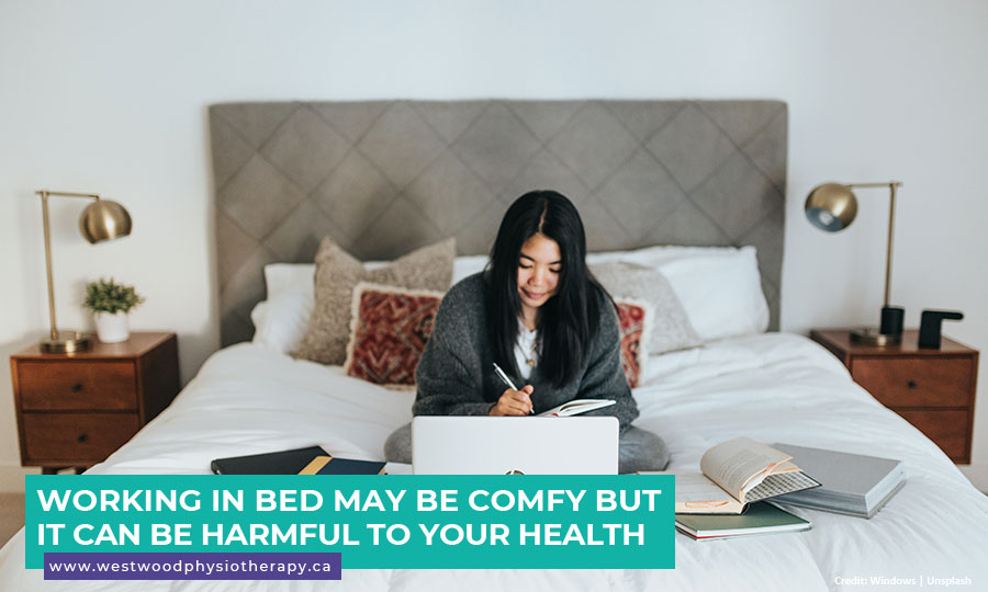 Working in bed may be comfy but it can be harmful to your health