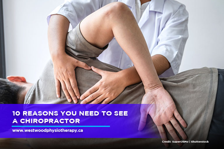 10 Reasons You Need to See a Chiropractor