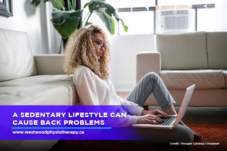 A sedentary lifestyle can cause back problems