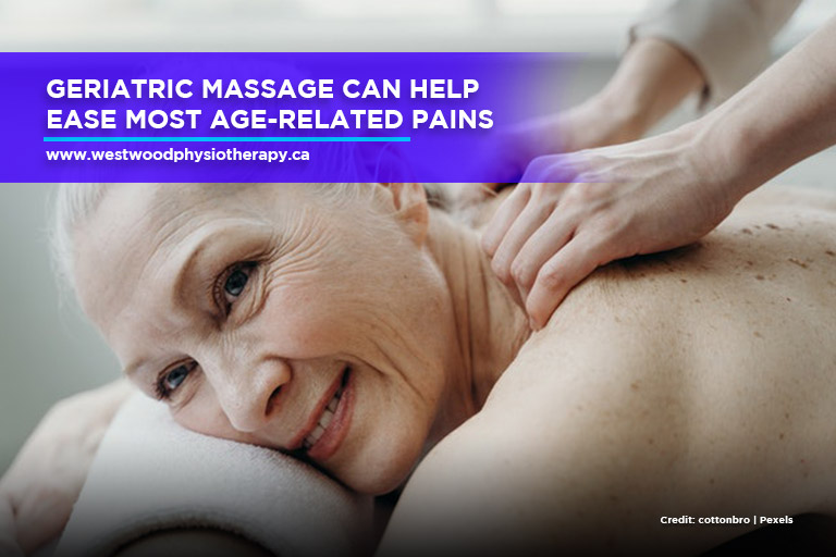 Geriatric massage can help ease most age-related pains