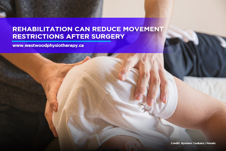 Rehabilitation can reduce movement restrictions after surgery