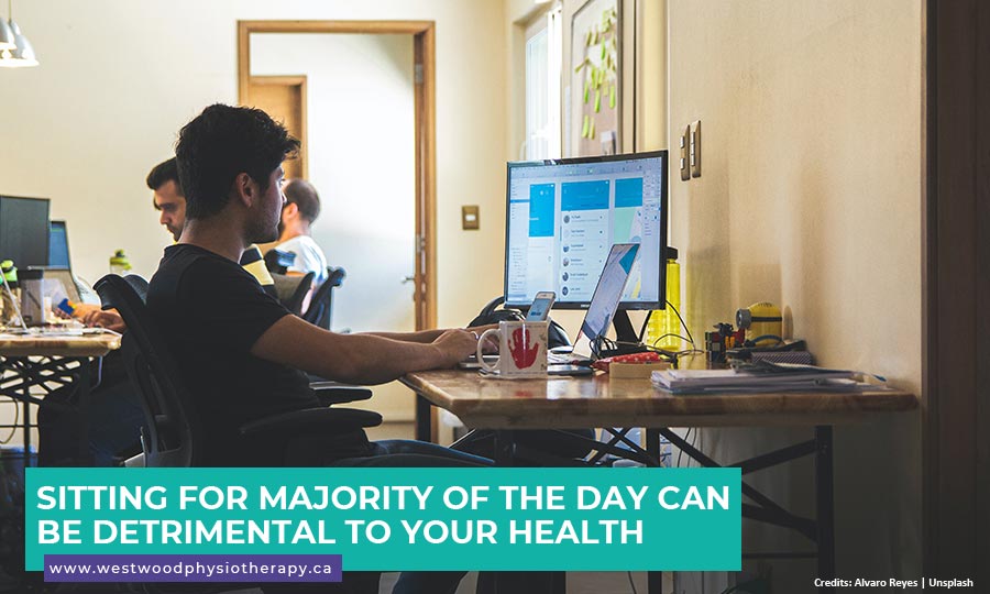 Sitting for majorityof the day can be detrimental to your health