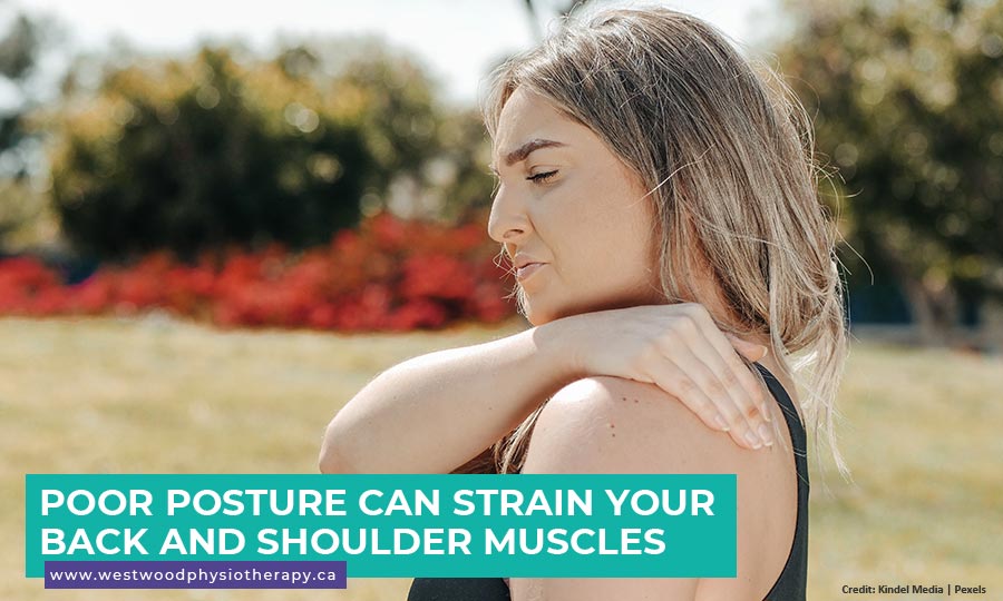 Poor posture can strain your back and shoulder muscles