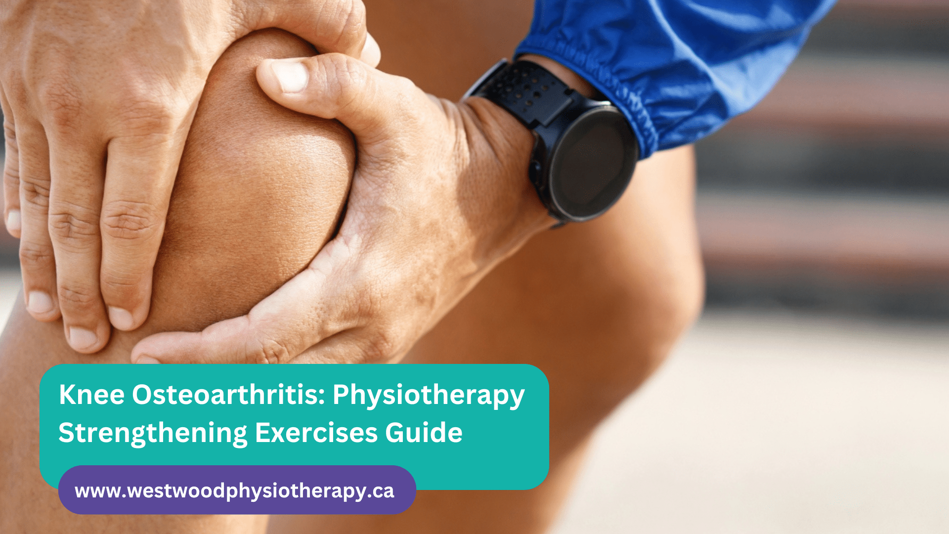 Knee Osteoarthritis: Physiotherapy Strengthening Exercises Guide